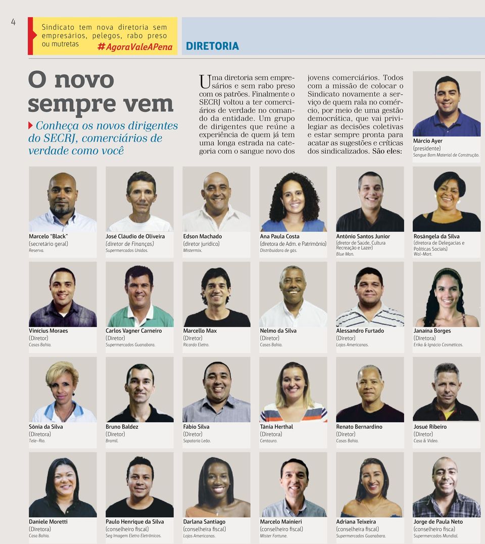 Um grupo de dirigentes que reúne a experiência de quem já tem uma longa estrada na categoria com o sangue novo dos jovens comerciários.