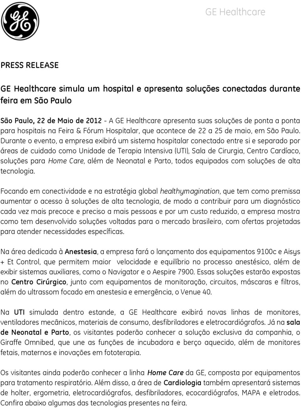 Durante o evento, a empresa exibirá um sistema hospitalar conectado entre si e separado por áreas de cuidado como Unidade de Terapia Intensiva (UTI), Sala de Cirurgia, Centro Cardíaco, soluções para