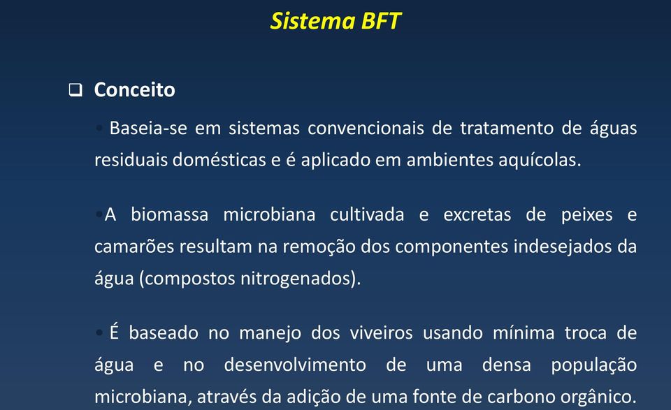 A biomassa microbiana cultivada e excretas de peixes e camarões resultam na remoção dos componentes indesejados