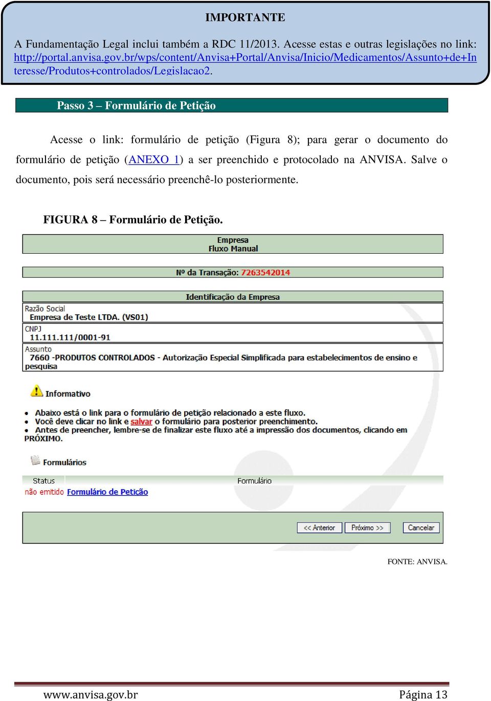 Passo 3 Formulário de Petição Acesse o link: formulário de petição (Figura 8); para gerar o documento do formulário de petição (ANEXO 1)