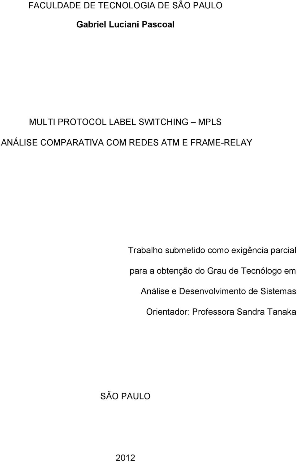 submetido como exigência parcial para a obtenção do Grau de Tecnólogo em