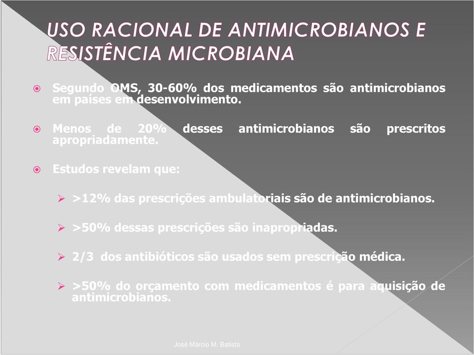 Estudos revelam que: >12% das prescrições ambulatoriais são de antimicrobianos.