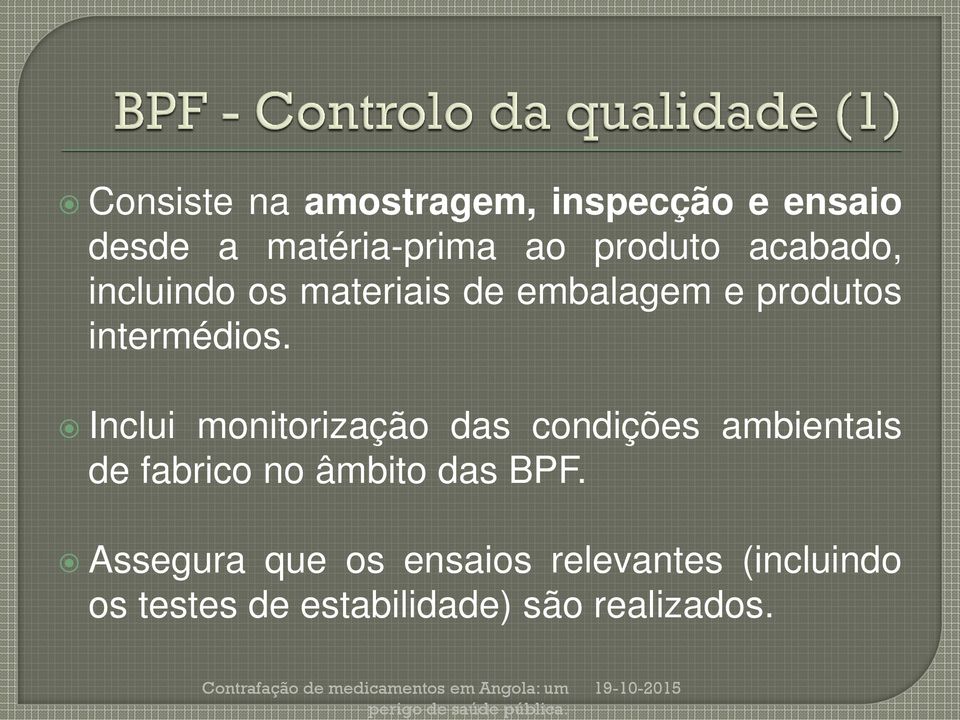 Inclui monitorização das condições ambientais de fabrico no âmbito das BPF.
