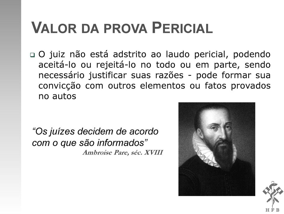 razões - pode formar sua convicção com outros elementos ou fatos provados no