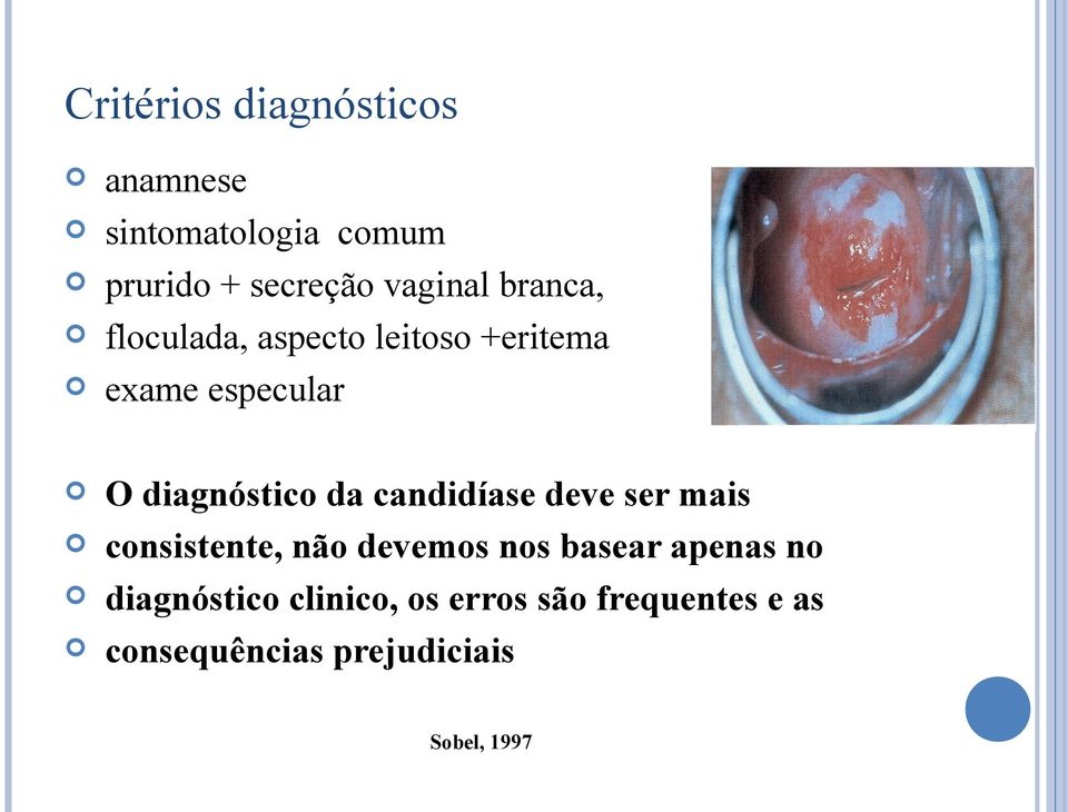 diagnóstico da candidíase deve ser mais consistente, não devemos nos basear