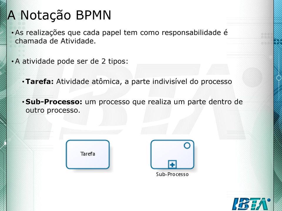 A atividade pode ser de 2 tipos: Tarefa: Atividade atômica,