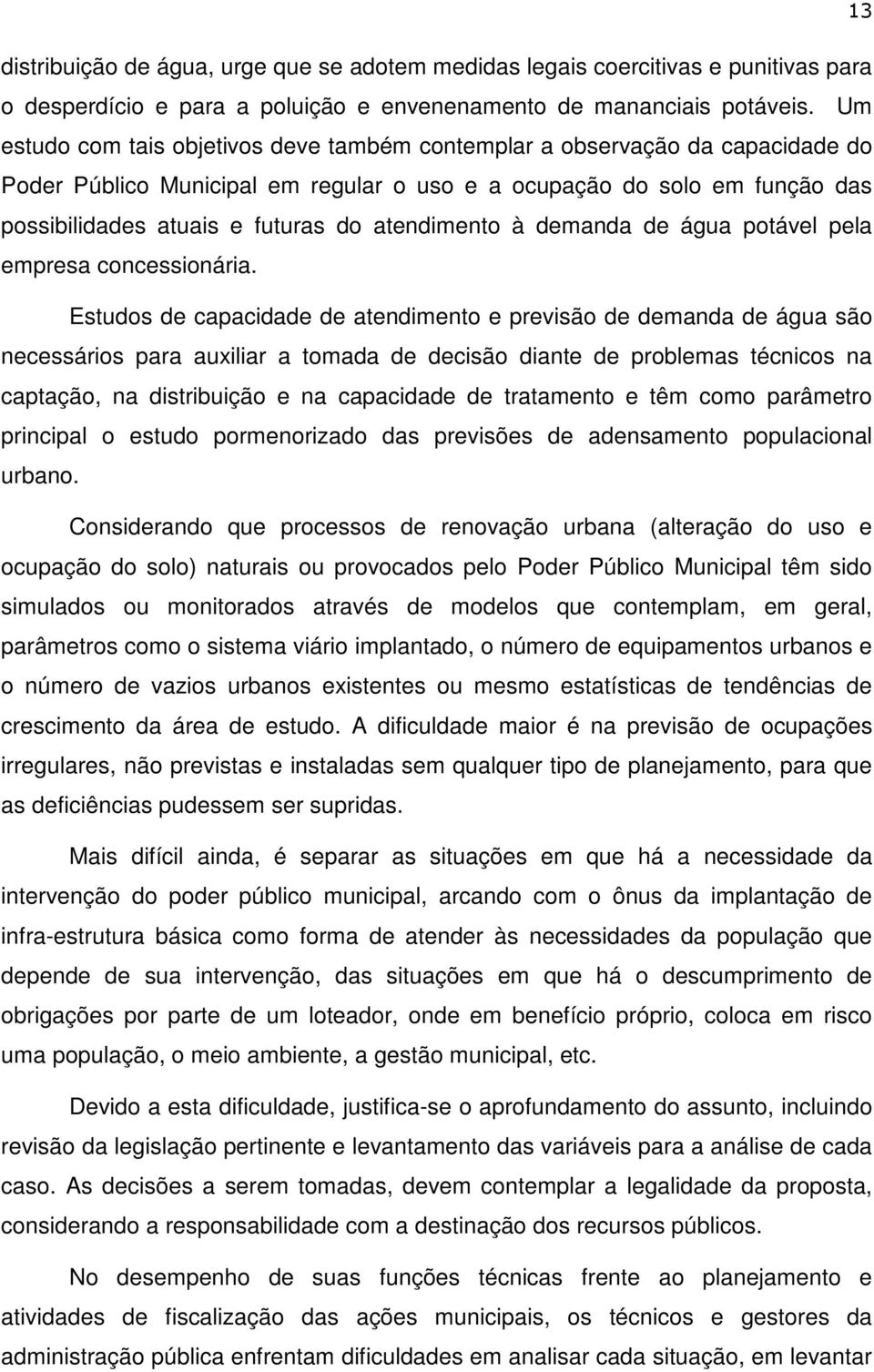 atendimento à demanda de água potável pela empresa concessionária.