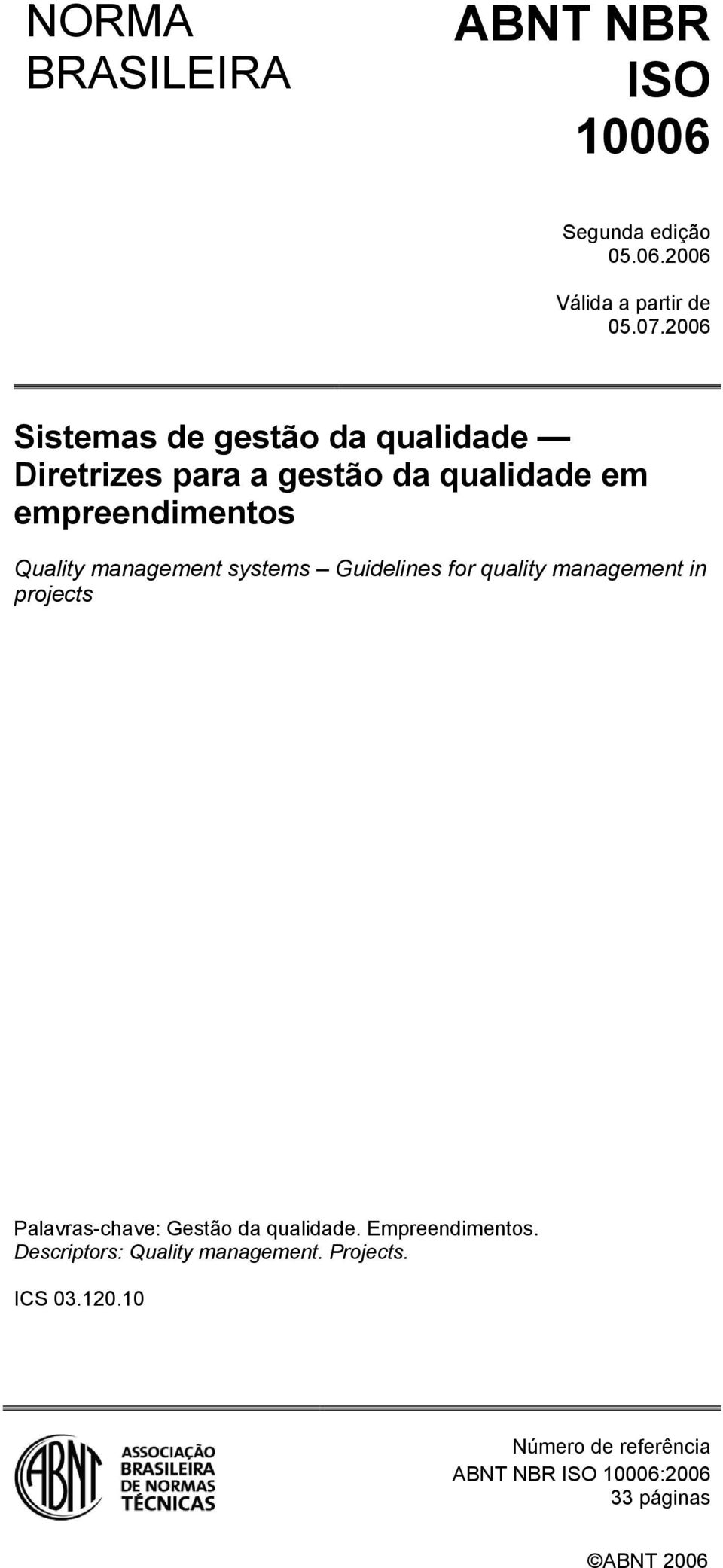 management systems Guidelines for quality management in projects Palavras-chave: Gestão da qualidade.