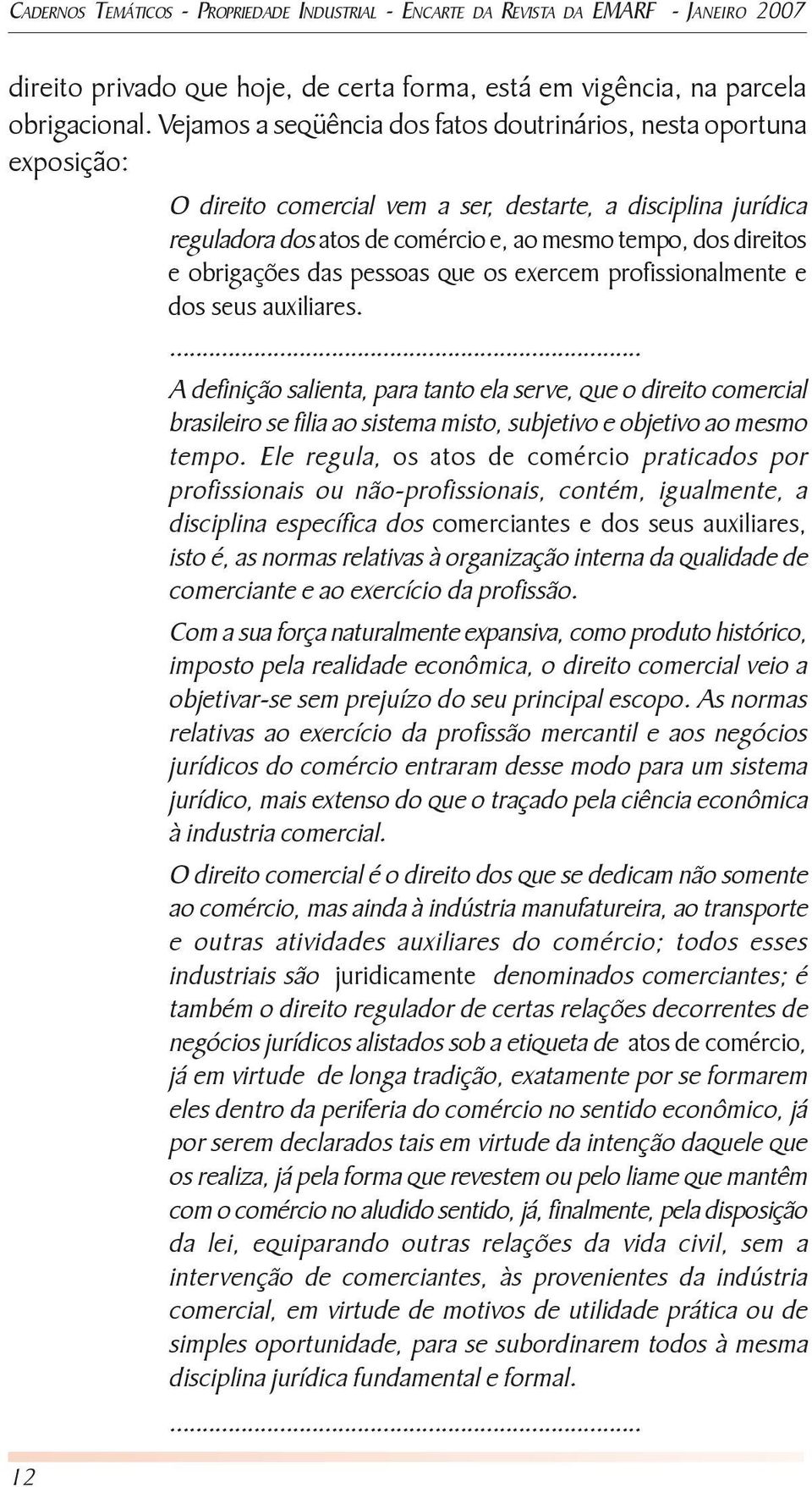 obrigações das pessoas que os exercem profissionalmente e dos seus auxiliares.