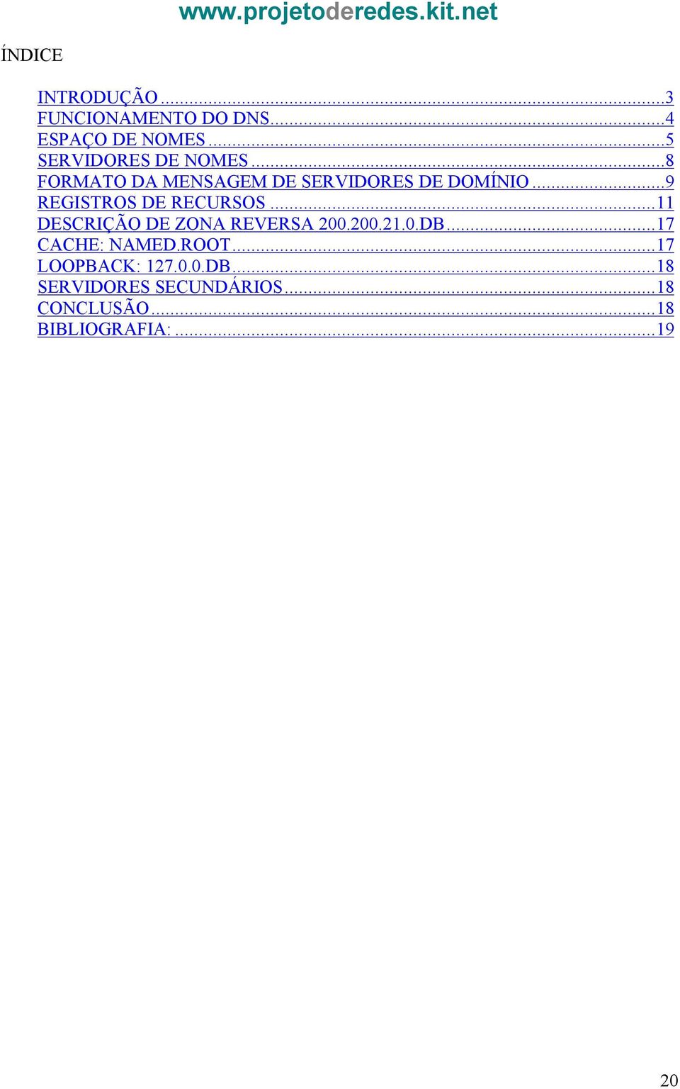 ..9 REGISTROS DE RECURSOS... 11 DESCRIÇÃO DE ZONA REVERSA 200.200.21.0.DB.