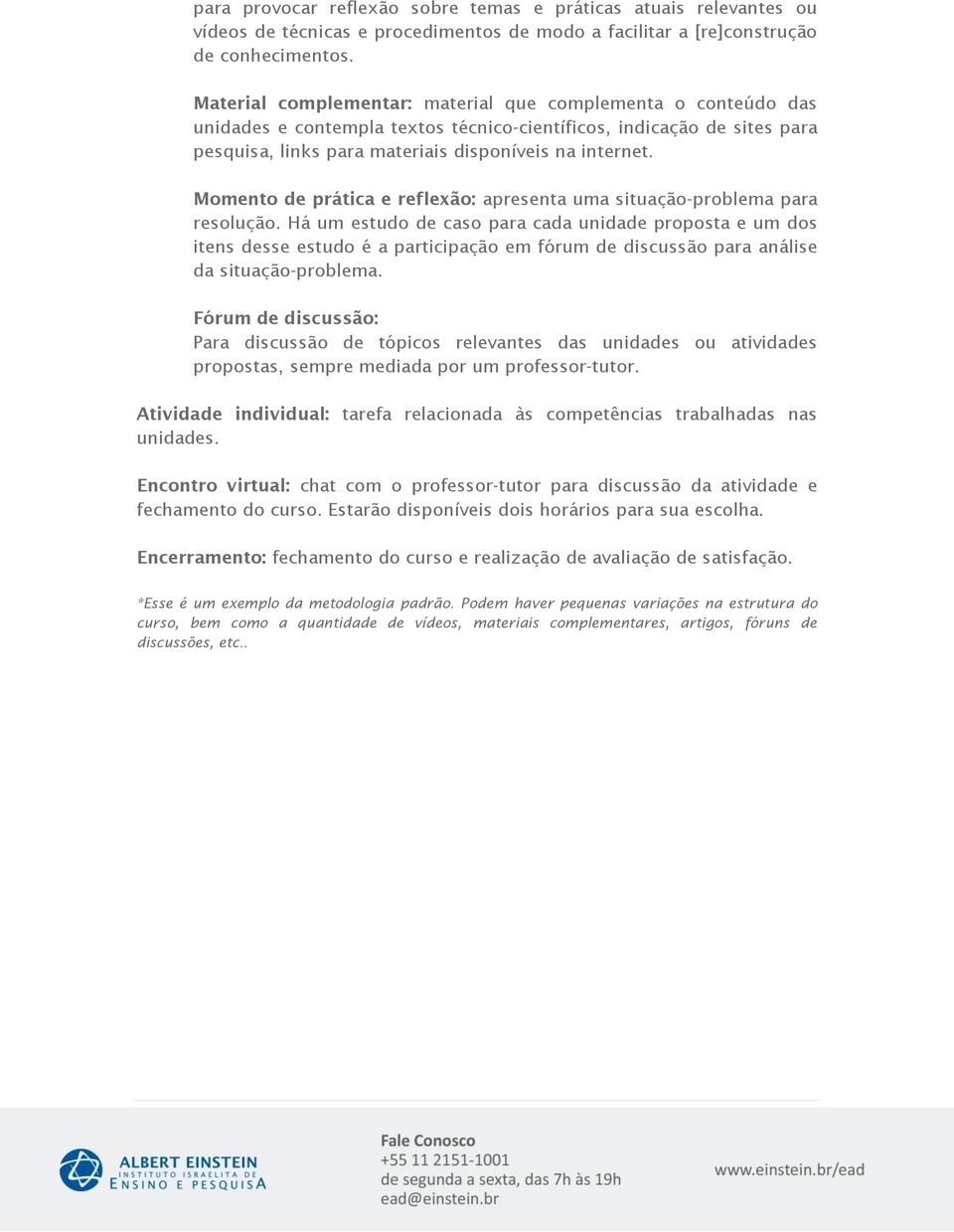 Momento de prática e reflexão: apresenta uma situação-problema para resolução.