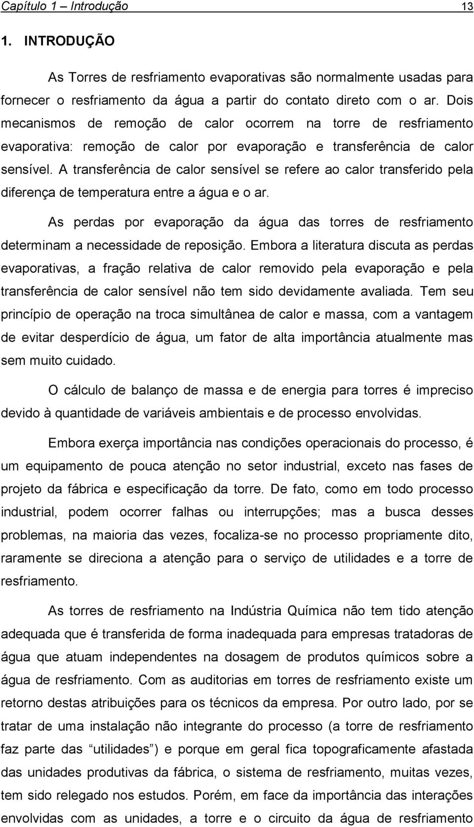 A transferência de calor sensível se refere ao calor transferido pela diferença de temperatura entre a água e o ar.