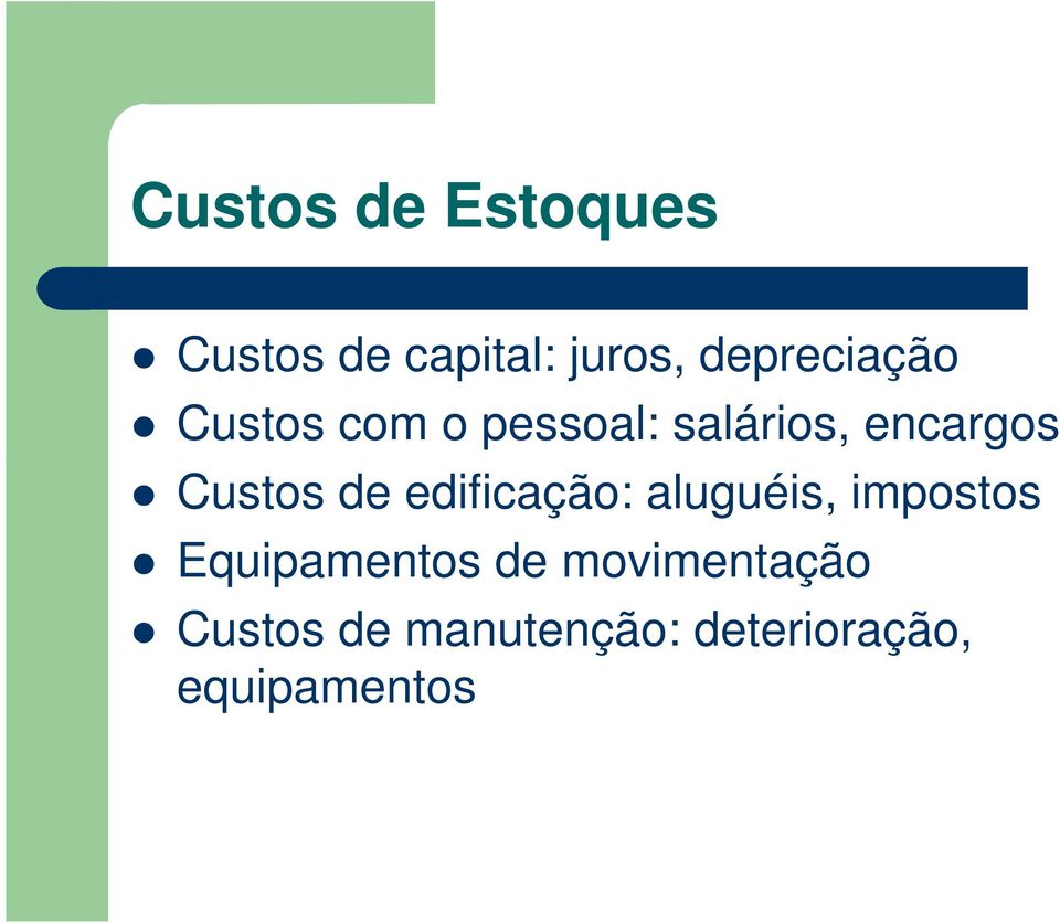 Custos de edificação: aluguéis, impostos Equipamentos