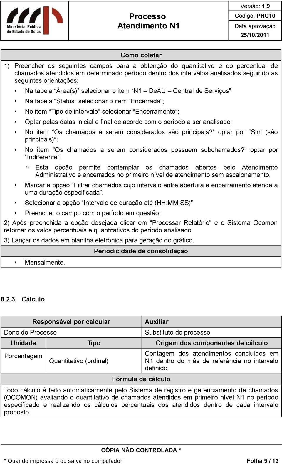 inicial e final de acordo com o período a ser analisado; No item Os chamados a serem considerados são principais?