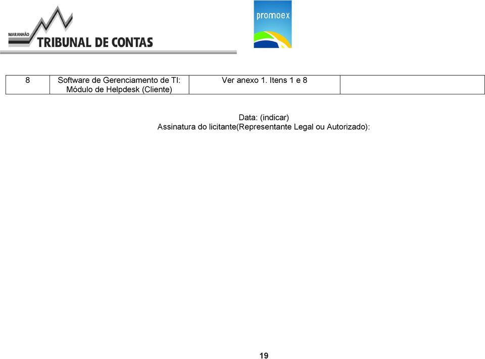 Itens 1 e 8 Data: (indicar) Assinatura do