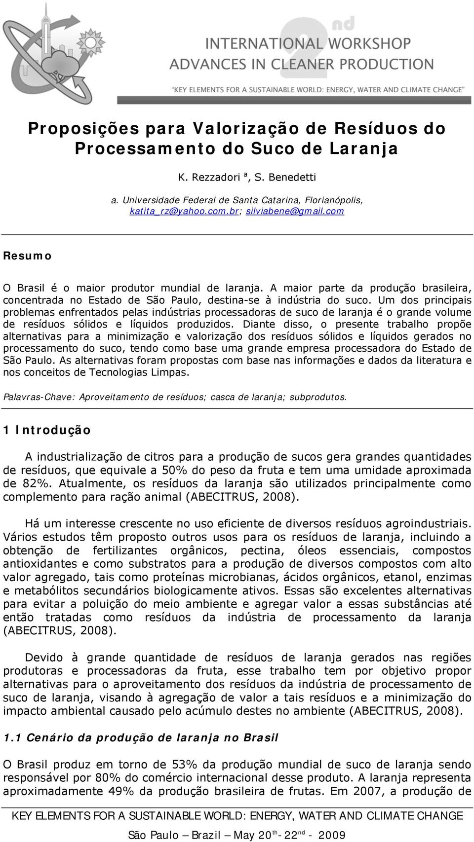 Um dos principais problemas enfrentados pelas indústrias processadoras de de laranja é o grande volume de resíduos sólidos e líquidos produzidos.