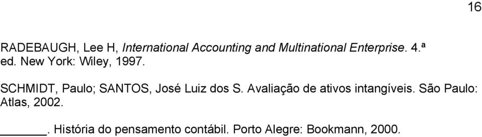 SCHMIDT, Paulo; SANTOS, José Luiz dos S.