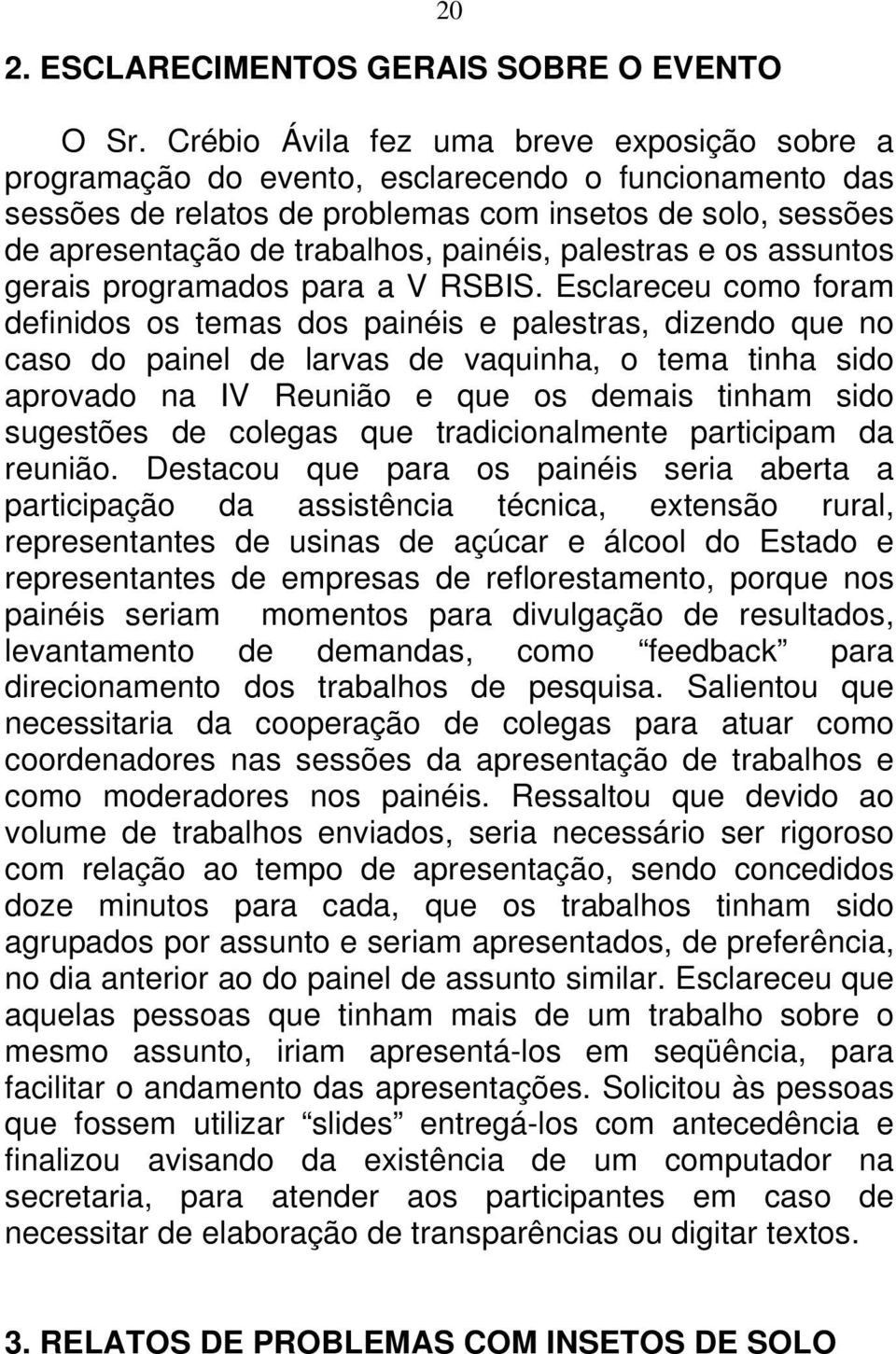 painéis, palestras e os assuntos gerais programados para a V RSBIS.