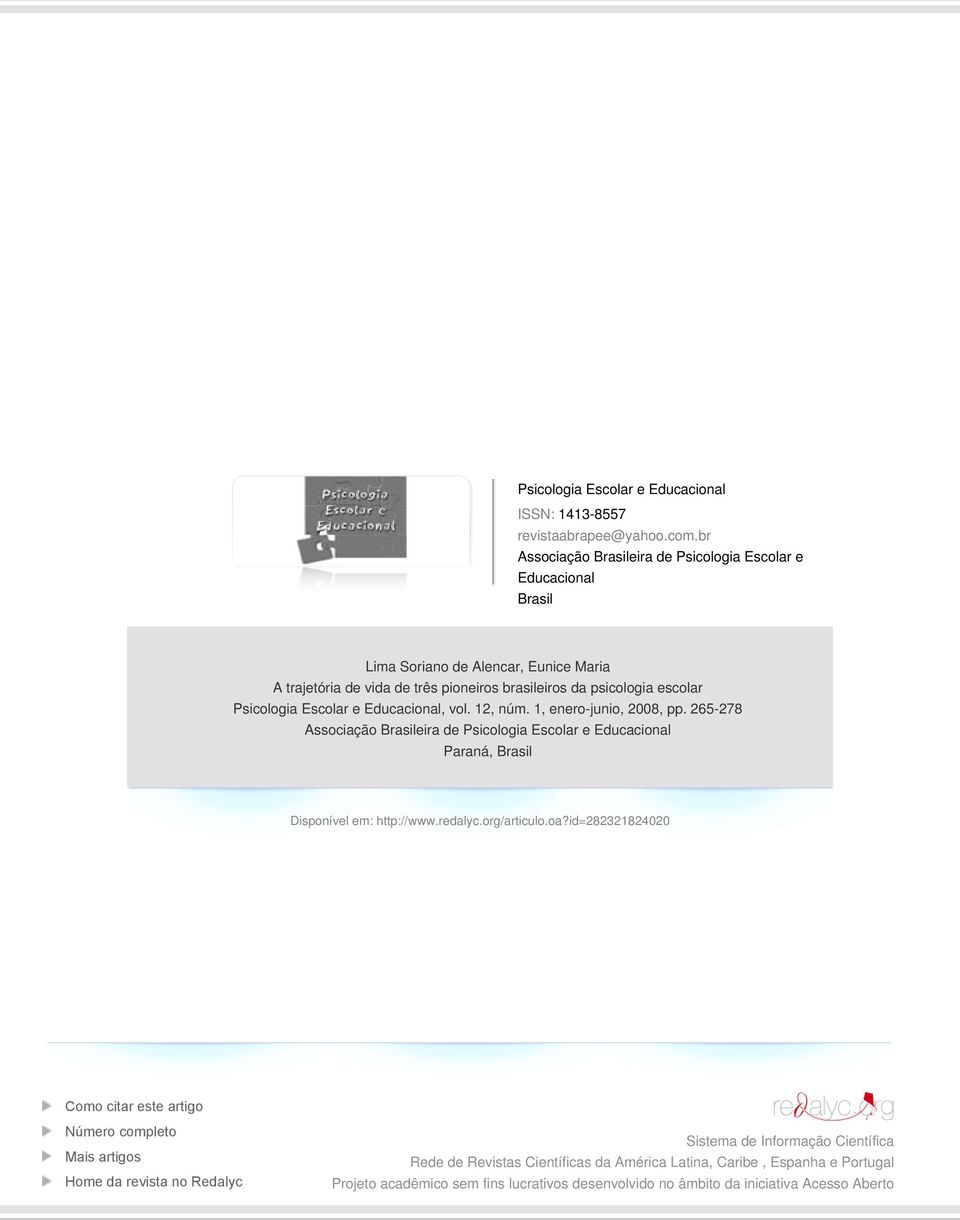 Psicologia Escolar e Educacional, vol. 12, núm. 1, enero-junio, 2008, pp. 265-278 Associação Brasileira de Psicologia Escolar e Educacional Paraná, Brasil Disponível em: http://www.