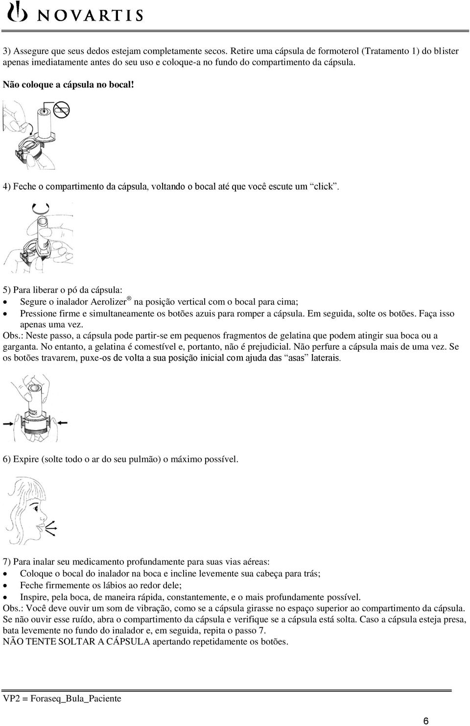 4) Feche o compartimento da cápsula, voltando o bocal até que você escute um click.