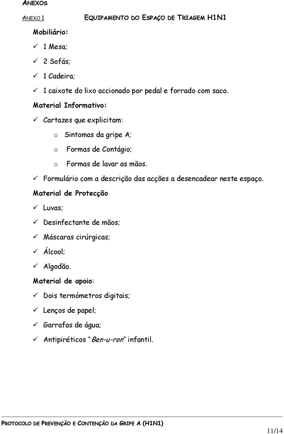 Formulário com a descrição das acções a desencadear neste espaço.