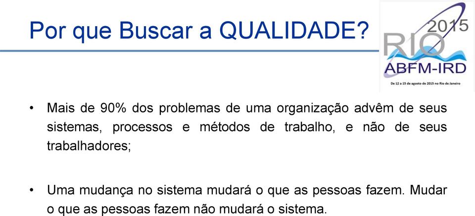 sistemas, processos e métodos de trabalho, e não de seus