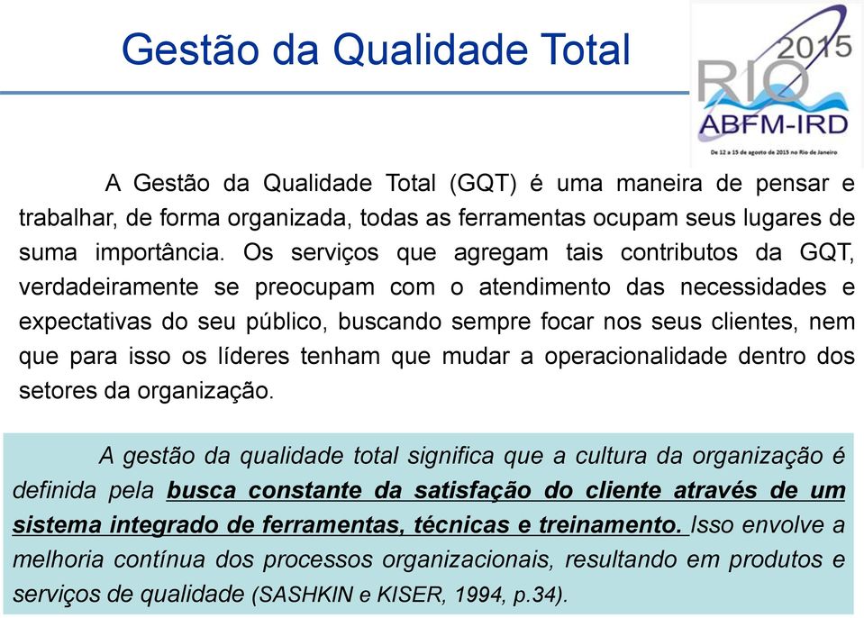 isso os líderes tenham que mudar a operacionalidade dentro dos setores da organização.