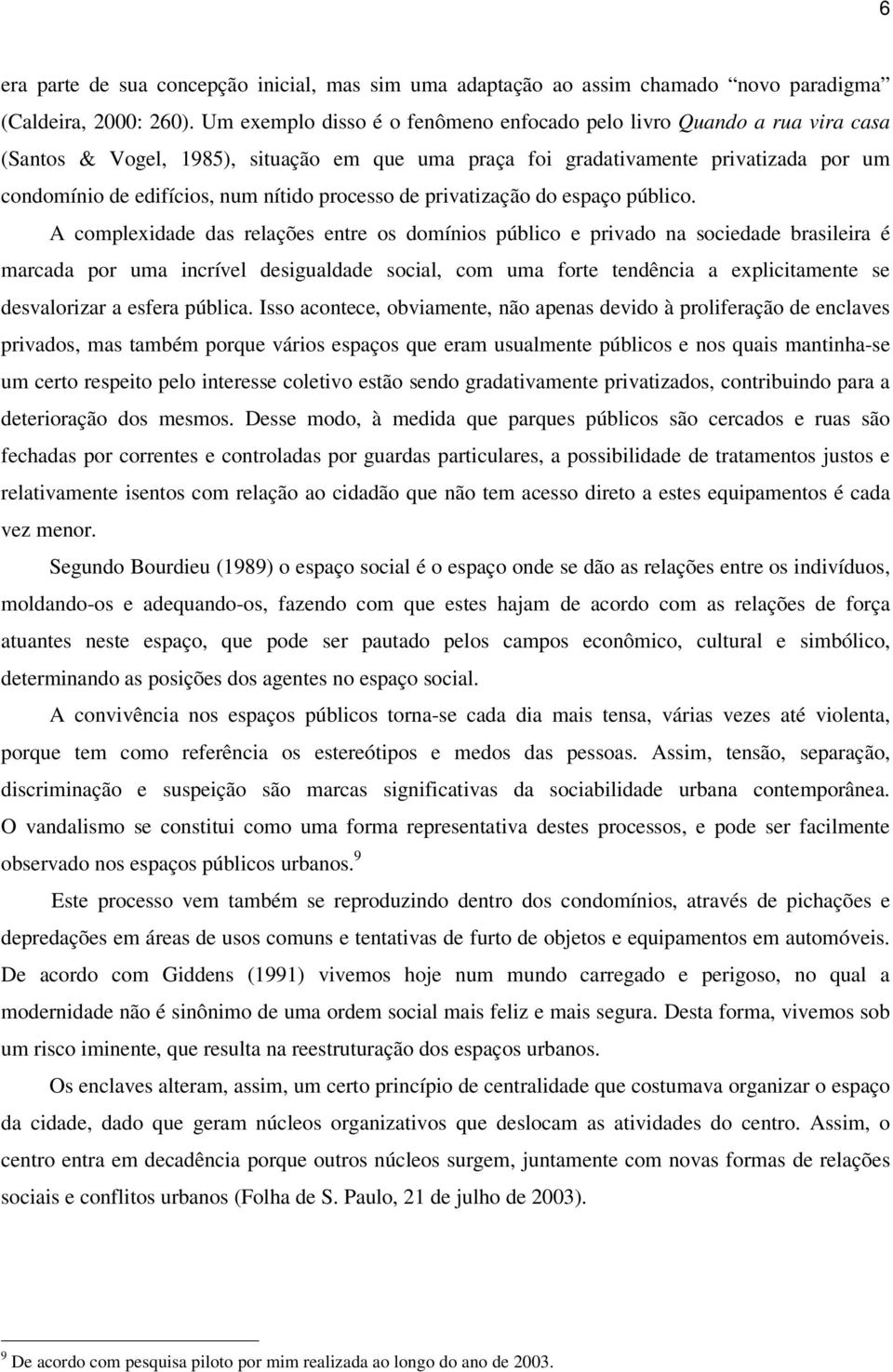 processo de privatização do espaço público.