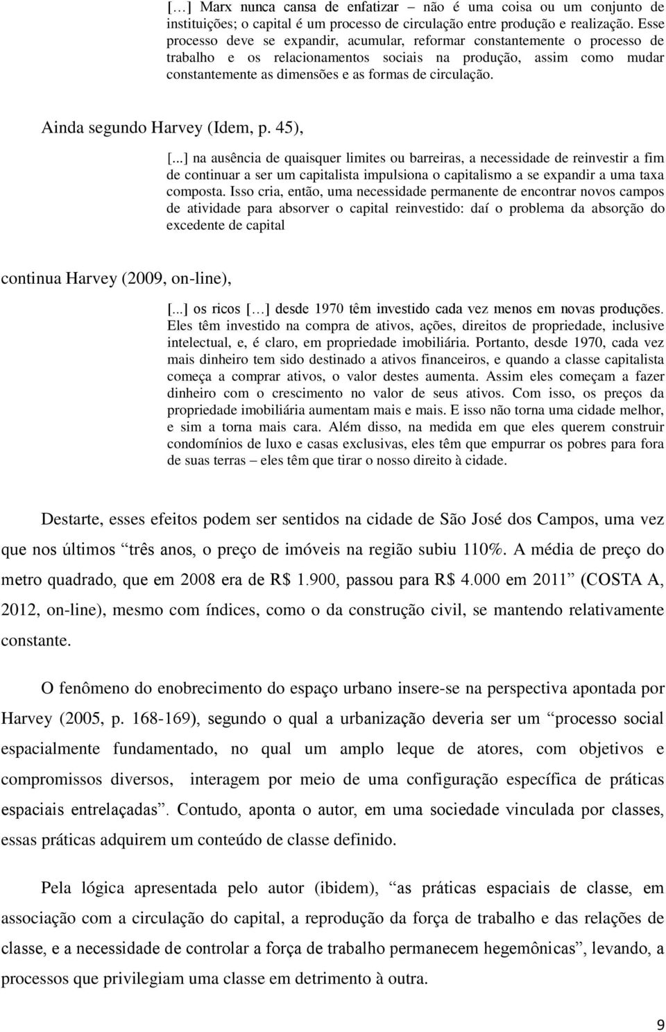 circulação. Ainda segundo Harvey (Idem, p. 45), [.