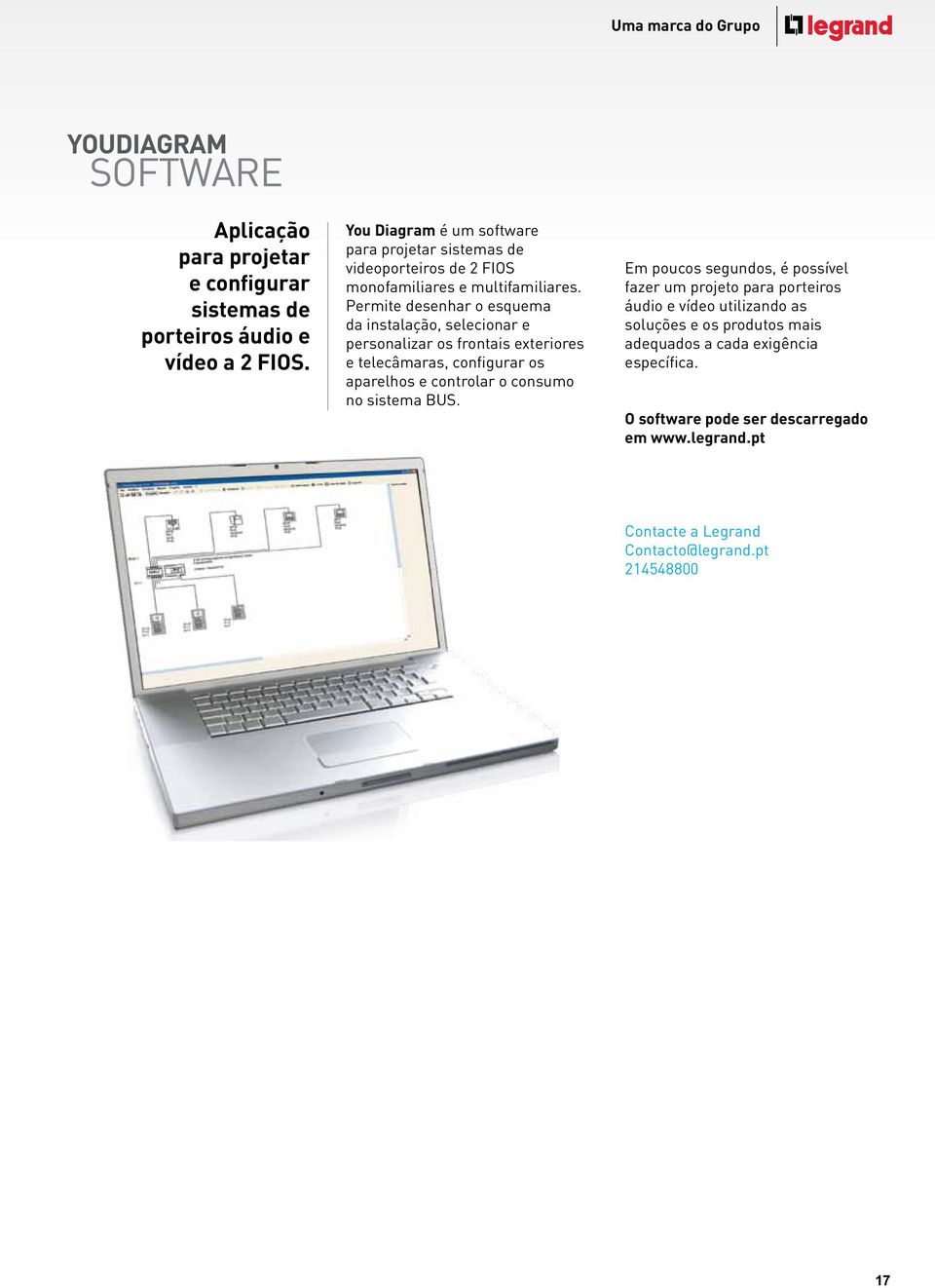 Permite desenhar o esquema da instalação, selecionar e personalizar os frontais exteriores e telecâmaras, configurar os aparelhos e controlar o consumo no sistema