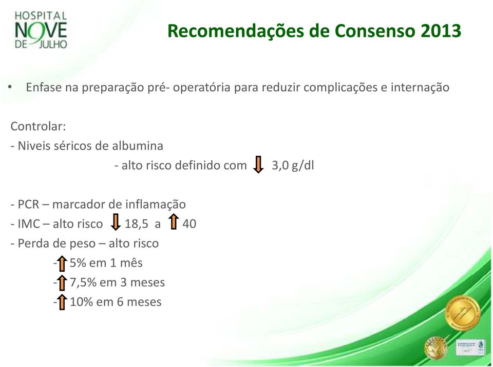 alto risco definido com 3,0 g/dl -PCR marcador de inflamação -IMC alto risco