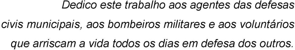 militares e aos voluntários que