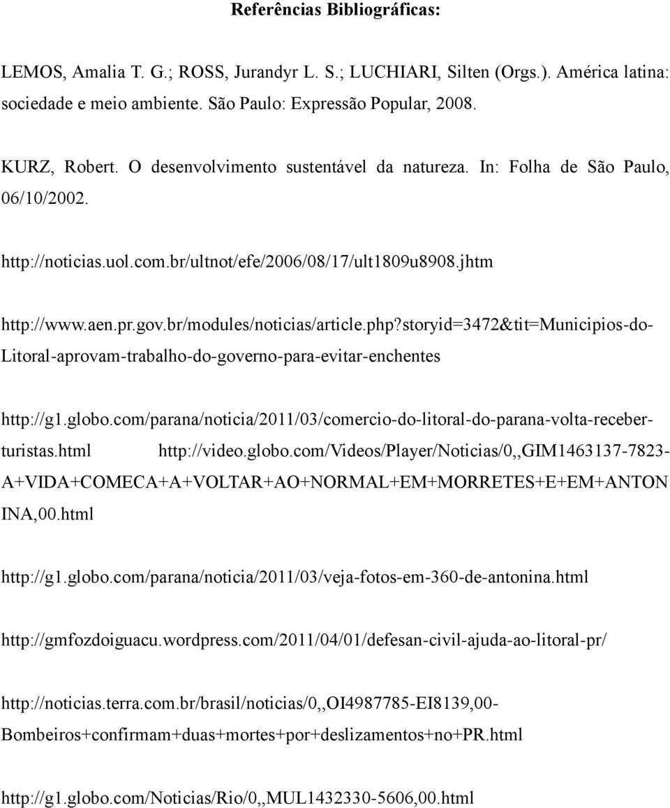 jhtm Litoral-aprovam-trabalho-do-governo-para-evitar-enchentes http://g1.globo.com/parana/noticia/2011/03/veja-fotos-em-360-de-antonina.html http://gmfozdoiguacu.wordpress.