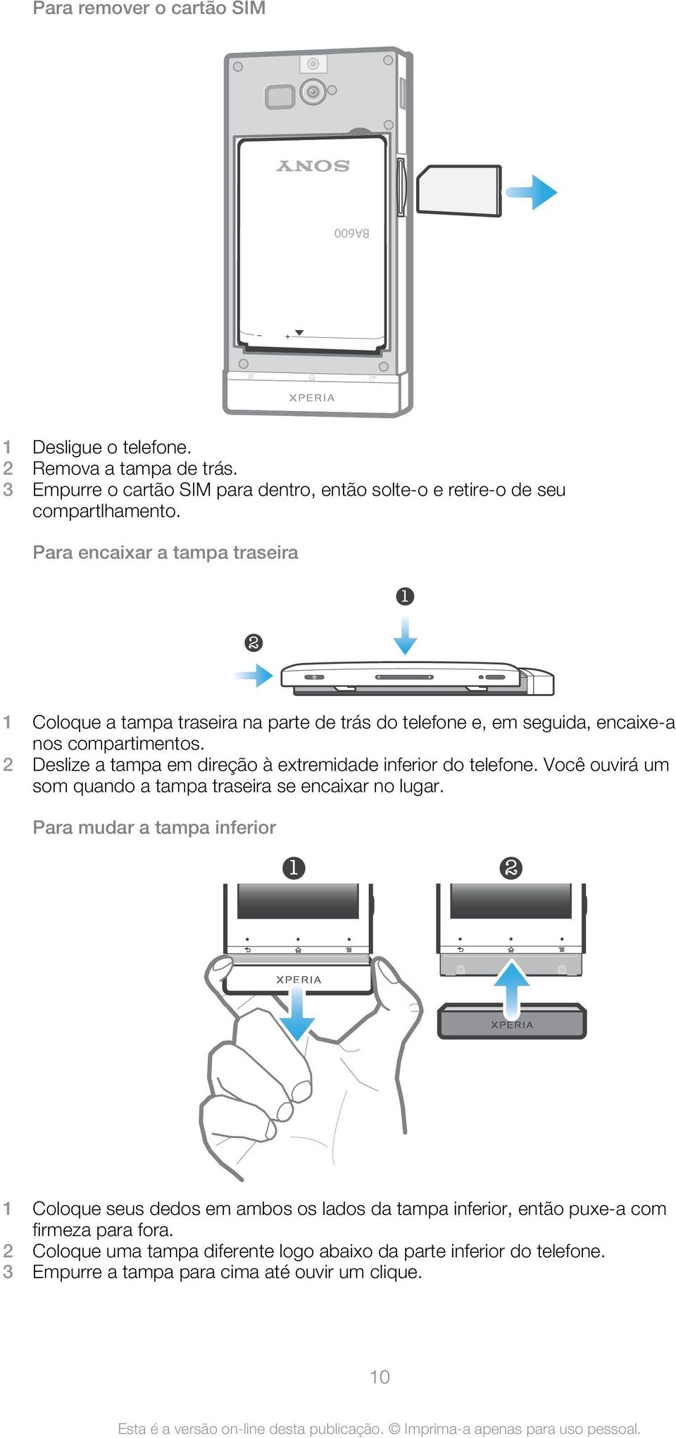 2 Deslize a tampa em direção à extremidade inferior do telefone. Você ouvirá um som quando a tampa traseira se encaixar no lugar.