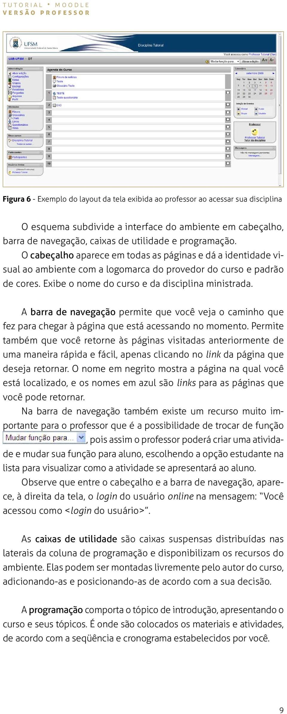 A barra de navegação permite que você veja o caminho que fez para chegar à página que está acessando no momento.