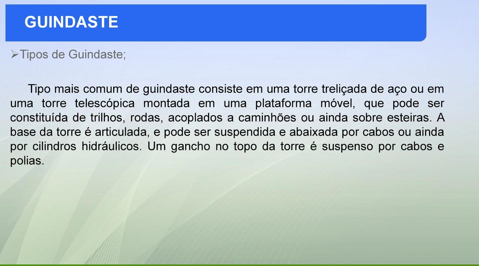 caminhões ou ainda sobre esteiras.