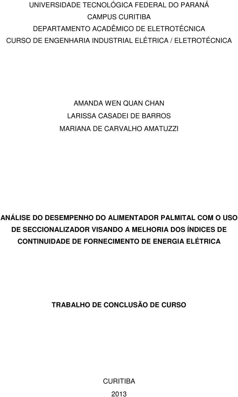 CARVALHO AMATUZZI ANÁLISE DO DESEMPENHO DO ALIMENTADOR PALMITAL COM O USO DE SECCIONALIZADOR VISANDO A