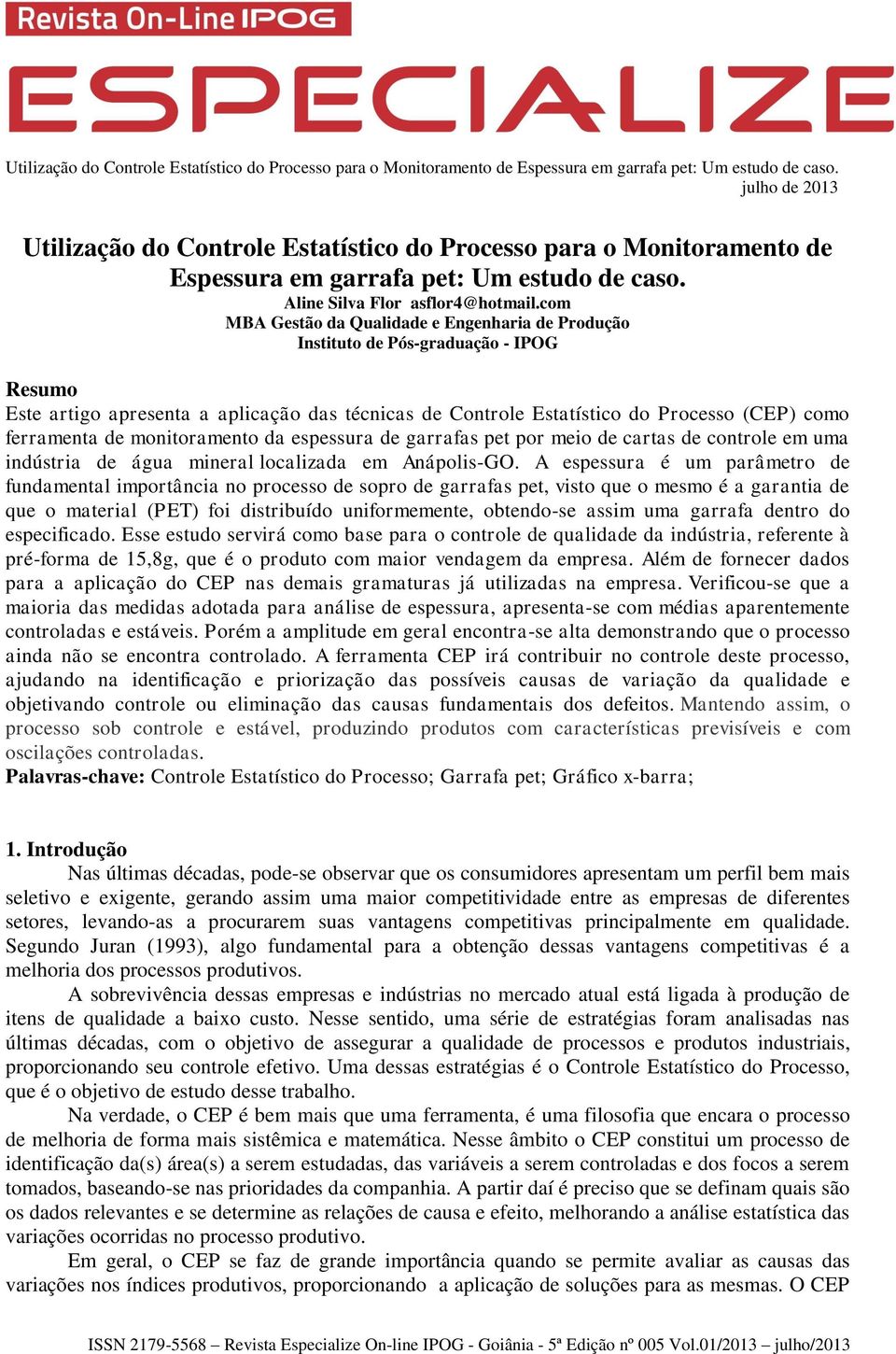 de monitoramento da espessura de garrafas pet por meio de cartas de controle em uma indústria de água mineral localizada em Anápolis-GO.