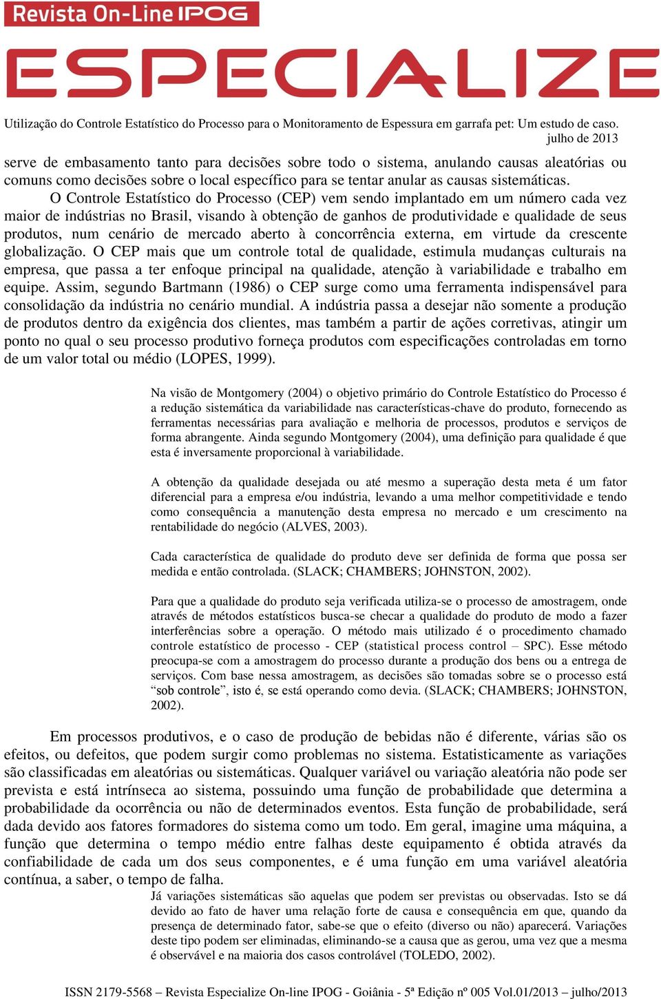 cenário de mercado aberto à concorrência externa, em virtude da crescente globalização.