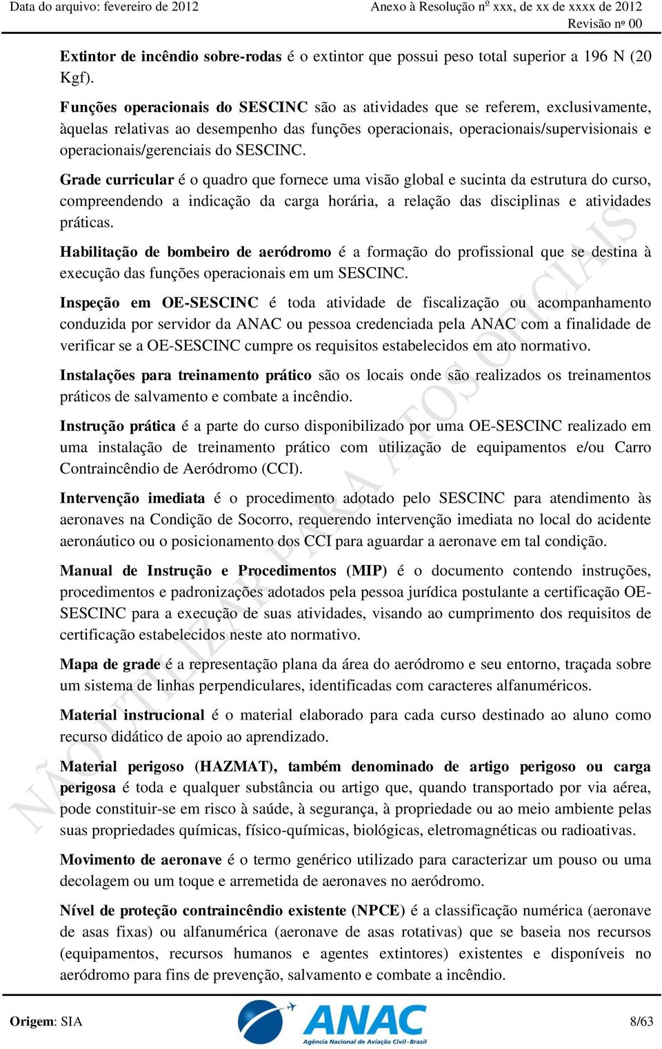 SESCINC. Grade curricular é o quadro que fornece uma visão global e sucinta da estrutura do curso, compreendendo a indicação da carga horária, a relação das disciplinas e atividades práticas.