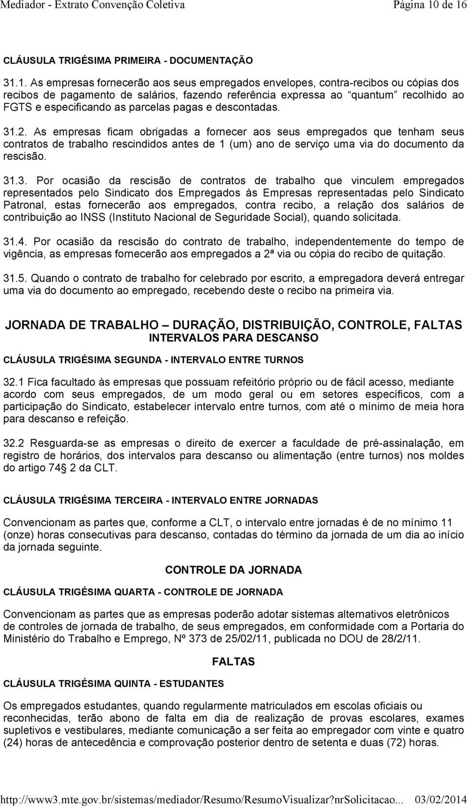 ao quantum recolhido ao FGTS e especificando as parcelas pagas e descontadas. 31.2.