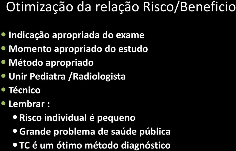 Pediatra /Radiologista Técnico Lembrar : Risco individual é