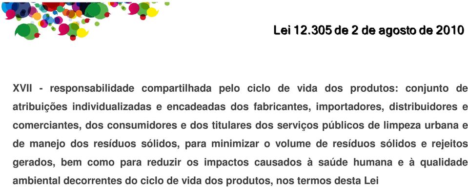 limpeza urbana e de manejo dos resíduos sólidos, para minimizar o volume de resíduos sólidos e rejeitos gerados, bem como