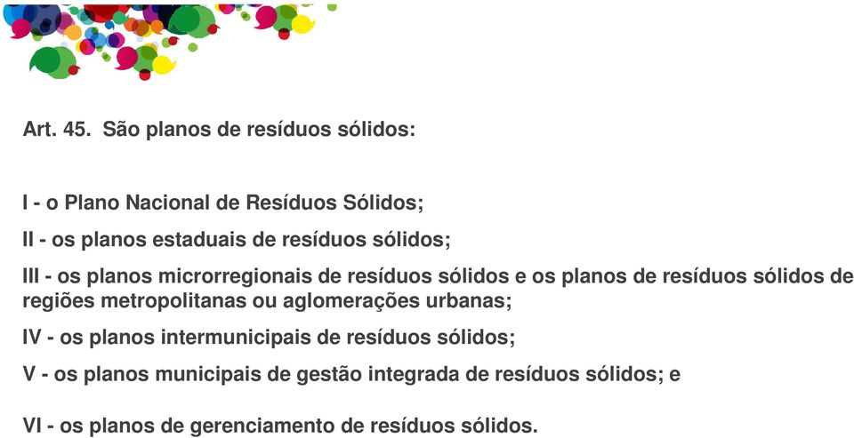 resíduos sólidos; III - os planos microrregionais de resíduos sólidos e os planos de resíduos sólidos de
