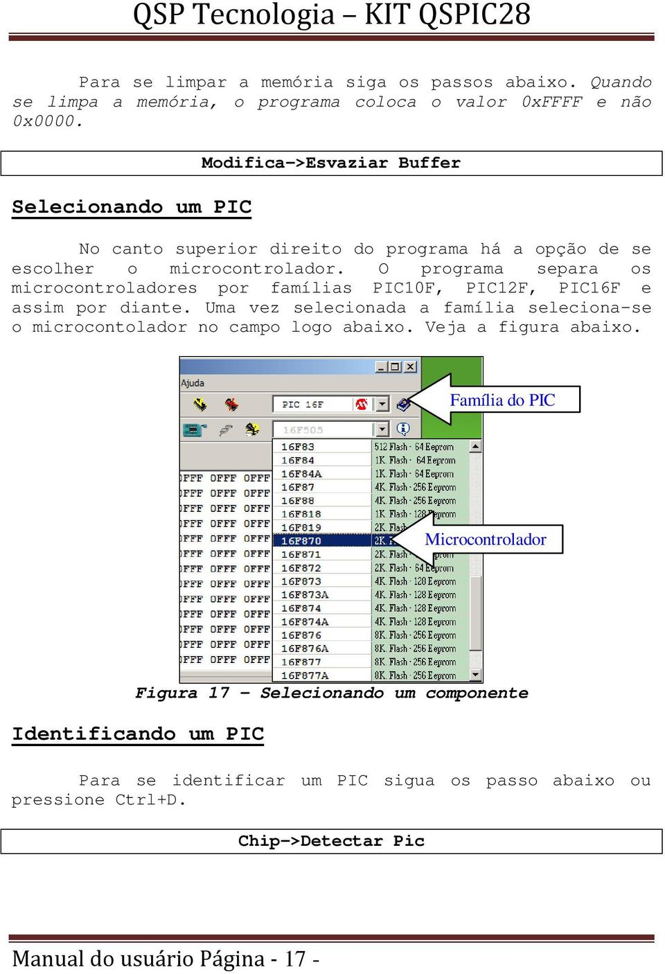 O programa separa os microcontroladores por famílias PIC10F, PIC12F, PIC16F e assim por diante.