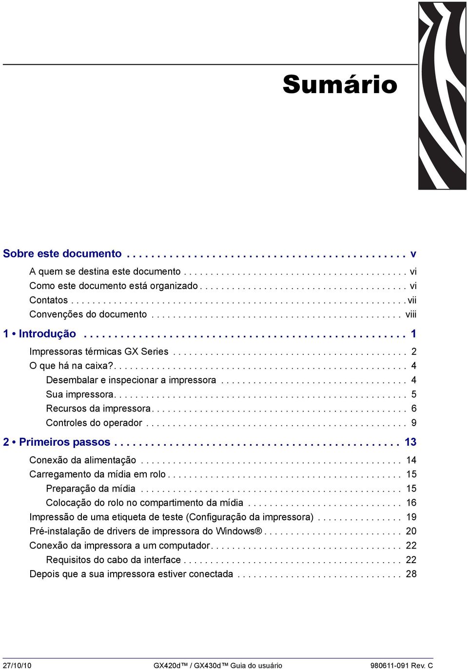 .................................................... 1 Impressoras térmicas GX Series............................................ 2 O que há na caixa?....................................................... 4 Desembalar e inspecionar a impressora.