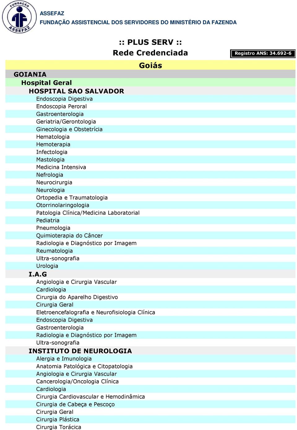 G INSTITUTO DE NEUROLOGIA Alergia e Imunologia Cancerologia/Oncologia