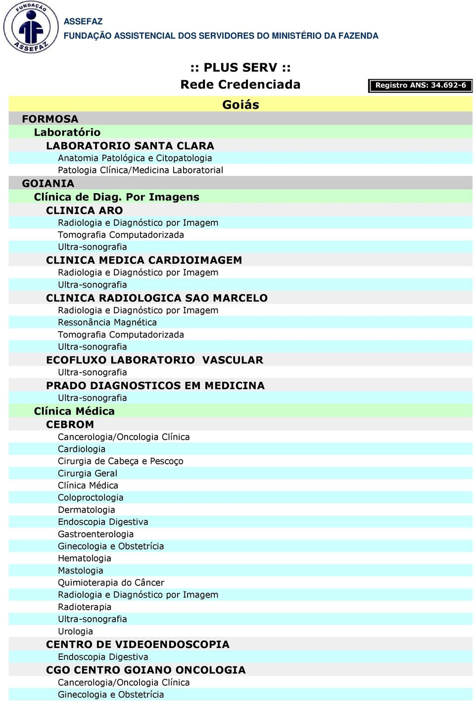 ECOFLUXO LABORATORIO VASCULAR PRADO DIAGNOSTICOS EM MEDICINA CEBROM Cancerologia/Oncologia Clínica