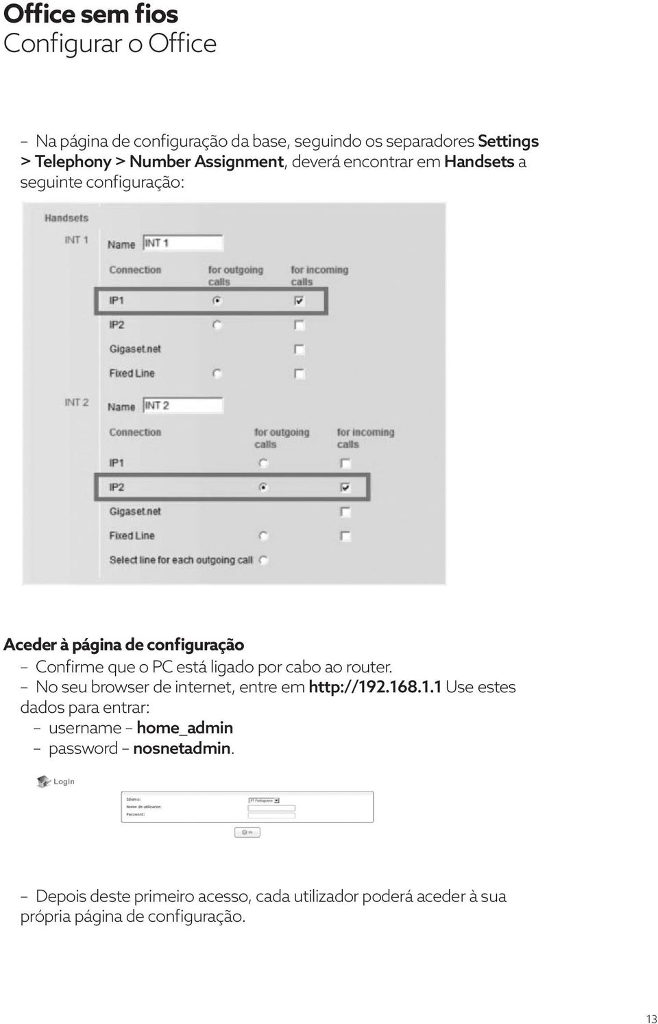 cabo ao router. No seu browser de internet, entre em http://19