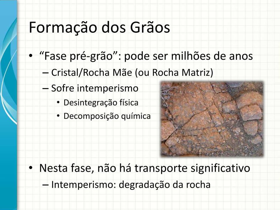 intemperismo Desintegração física Decomposição química